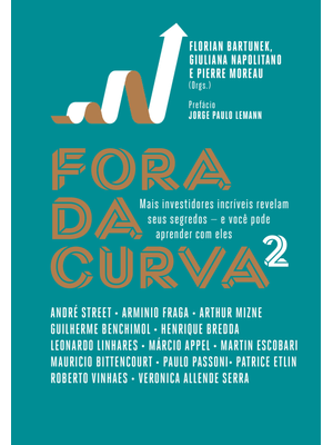 Fora da Curva 2: Mais Investidores Incríveis Revelam Seus Segredos — e Você Pode Aprender com Eles