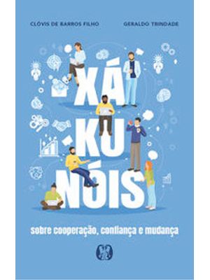 Xá-Ku-Nóis: sobre Cooperação, Confiança e Mudança