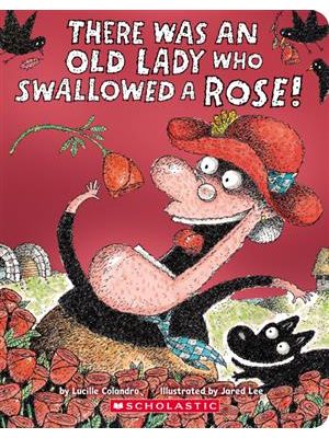 There Was An Old Lady Who Swallowed a Rose