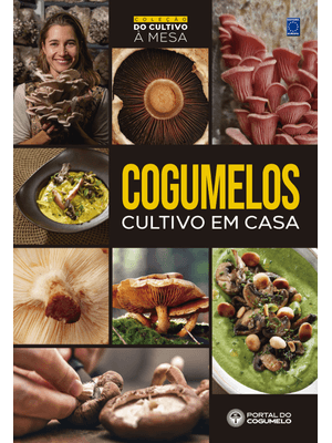 Cogumelos - Cultivo em Casa - Coleção do Cultivo À Mesa