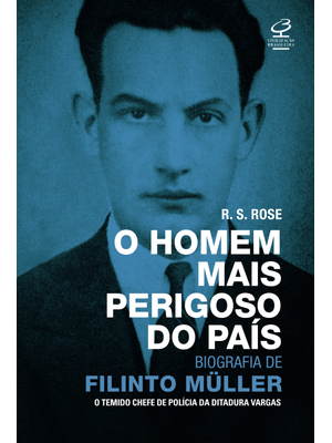 O Homem Mais Perigoso do País: Biografia de Filinto Müller