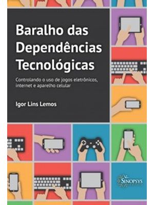 Baralho das Dependências Tecnológicas: Controlando o Uso de Jogos Eletrônicos, Internet e Aparelho C