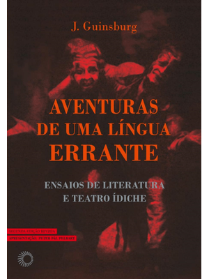Aventuras de Uma Língua Errante: Ensaios de Literatura e Teatro Ídiche