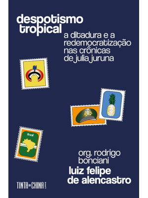 Despotismo Tropical: a Ditadura e a Redemocratização nas Crônicas de Julia Juruna