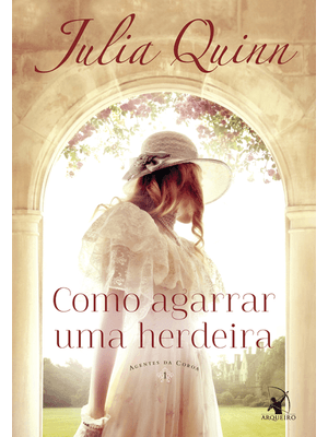 Como Agarrar Uma Herdeira (Agentes da Coroa – Livro 1)
