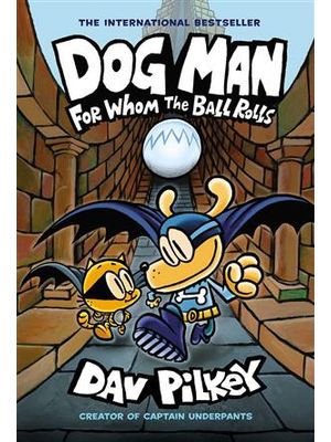 Dog Man, Vol. 07 - For Whom The Ball Rolls