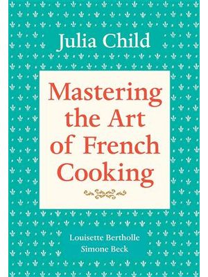 Mastering The Art of French Cooking 1