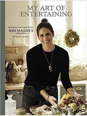 My Art of Entertaining: Recipes and Tips From Miss Maggie´S Kitchen