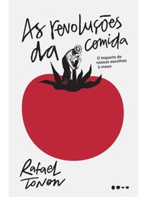 As Revoluções da Comida: o Impacto de Nossas Escolhas À Mesa