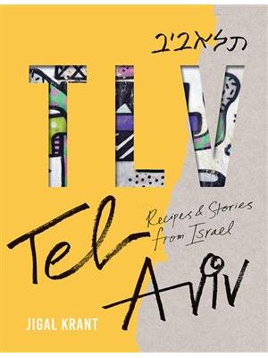 Tlv - Recipes and Stories From Israel