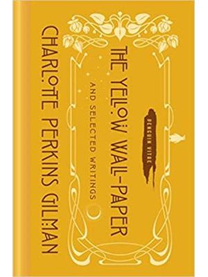 Yellow Wall-Paper and Selected Writings, The