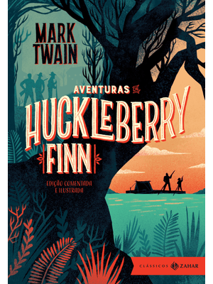 Aventuras de Huckleberry Finn: Edição Comentada e Ilustrada
