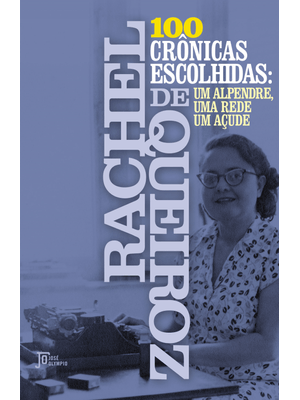 100 Crônicas Escolhidas: Um Alpendre, Uma Rede, Um Açude