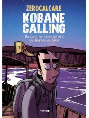 Kobane Calling: Ou Como Fui Parar no Meio da Guerra na Síria