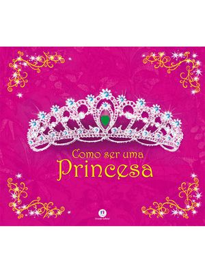 Como Ser Uma Princesa