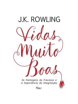 Vidas Muito Boas: as Vantagens do Fracasso e a Importância da Imaginação