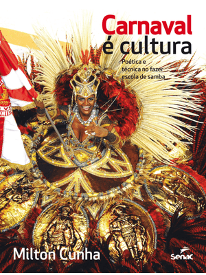 Carnaval e Cultura: Poética e Técnica no Fazer Escola de Samba