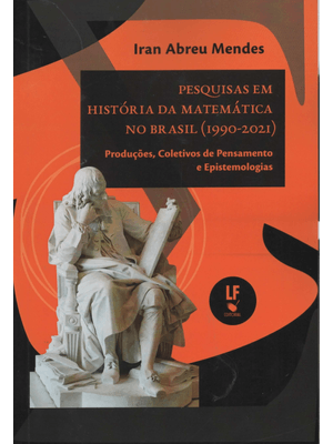 Pesquisas em História da Matemática no Brasil (1990-2021):: Produções, Coletivos de Pensamento e Epi