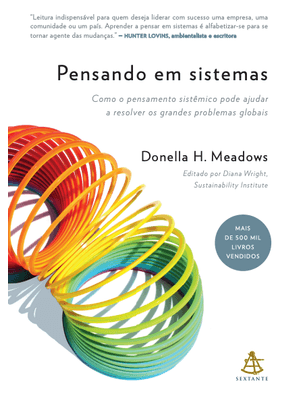 Pensando em Sistemas: Como o Pensamento Sistêmico Pode Ajudar a Resolver os Grandes Problemas Globai