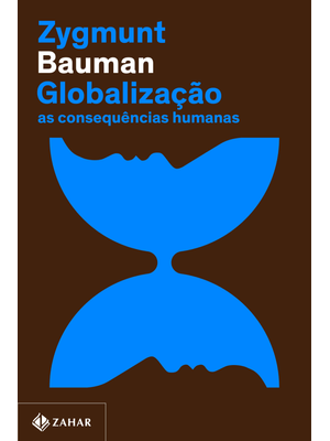 Globalização (Nova Edição): as Consequências Humanas