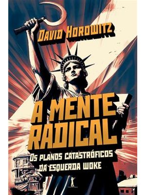A Mente Radical: os Planos Catastróficos da Esquerda Woke