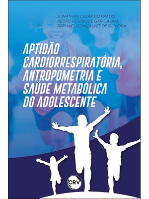 Aptidão Cardiorrespiratória, Antropometria e Saúde Metabólica do Adolescente