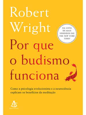 Por Que o Budismo Funciona: Como a Psicologia Evolucionista e a Neurociência Explicam os Benefícios