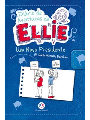 Diário de Aventuras da Ellie - Um Novo Presidente - Livro 6: Um Novo Presidente