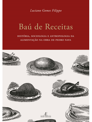 Baú de Receitas: História, Sociologia e Antropologia da Alimentação na Obra de Pedro Nava
