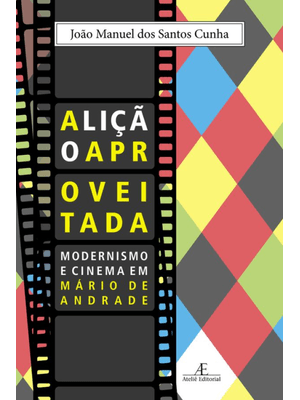 A Lição Aproveitada: Modernismo e Cinema em Mário de Andrade