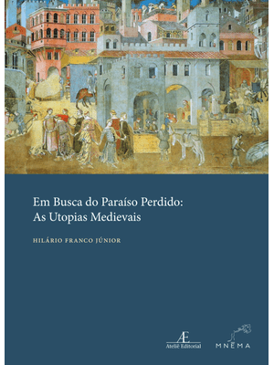 Em Busca do Paraíso Perdido: as Utopias Medievais