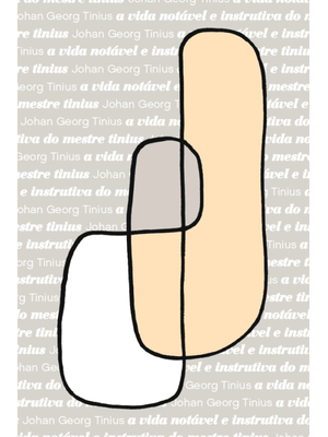 A Vida Notável e Instrutiva do Mestre Tinius