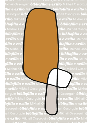 Bibliofilia e Exílio: Mikhail Ossorguin e o Livro Perdido