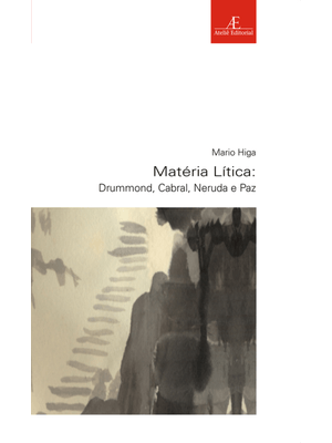 Matéria Lítica: Drummond, Cabral, Neruda e Paz