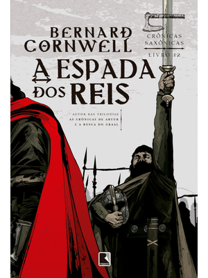 A Espada dos Reis (Vol. 12 Crônicas Saxônicas)
