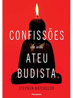 Confissões de Um Ateu Budista