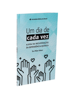 Um Dia de Cada Vez - Ajuda na Recuperação da Dependência Química: Nova Tradução na Linguagem de Hoje