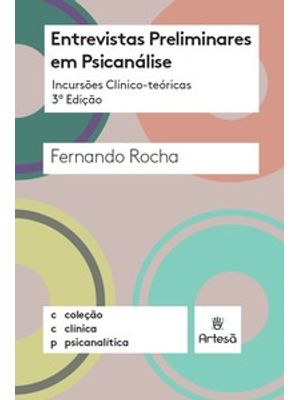 Entrevistas Preliminares em Psicanálise: Incursões Clínico-Teóricas