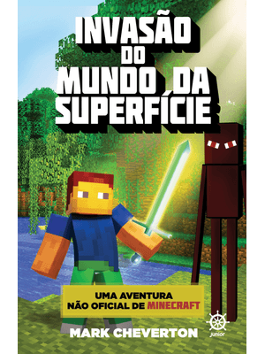 Invasão do Mundo da Superfície (Vol. 1 Uma Aventura Não Oficial de Minecraft)