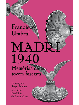 Madri 1940: Memórias de Um Jovem Fascista