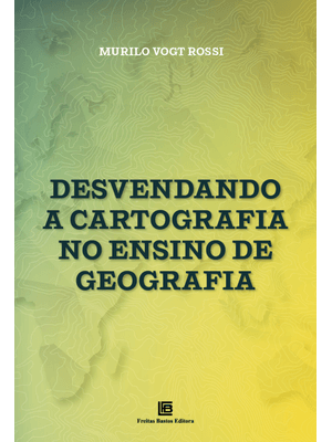 Desvendando a Cartografia no Ensino de Geografia
