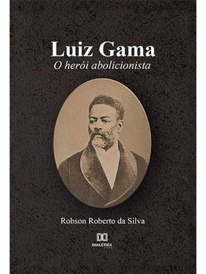 Luiz Gama: o Herói Abolicionista