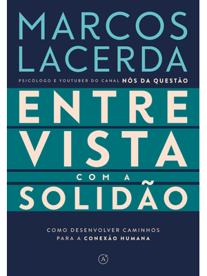 Entrevista com a Solidão: Como Desenvolver Caminhos para a Conexão Humana