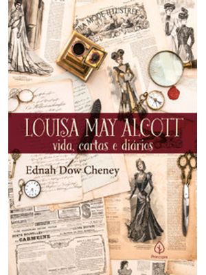 Louisa May Alcott: Vida, Cartas e Diários