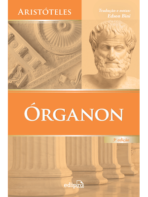Órganon: Categorias - da Interpretação - Analíticos Anteriores - Analíticos Posteriores - Tópicos -