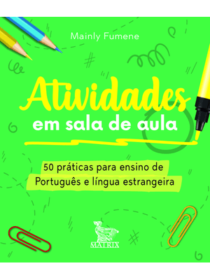 Atividades em Sala de Aula: 50 Práticas para Ensino de Português e Língua Estrangeira