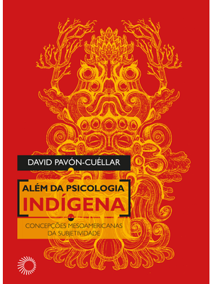 Além da Psicologia Indígena: Concepções Mesoamericanas da Subjetividade