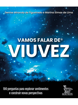 Vamos Falar de Viuvez: 100 Perguntas para Explorar Sentimentos e Construir Novas Perspectivas