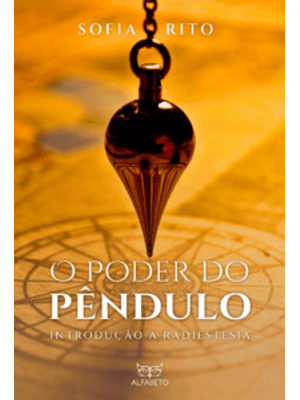 O Poder do Pêndulo: Introdução À Radiestesia
