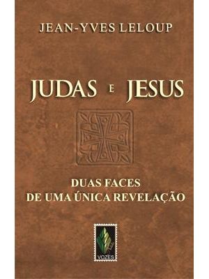 Judas e Jesus: Duas Faces de Uma Única Revelação